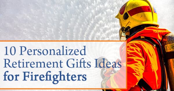 10 Personalized Retirement Gifts Ideas for Firefighters