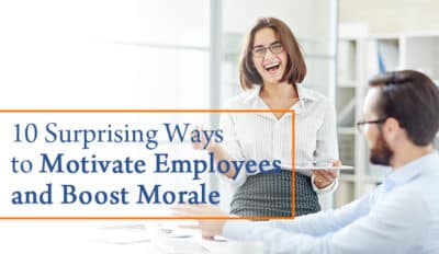 10 Surprising Ways to Motivate Employees and Boost Morale