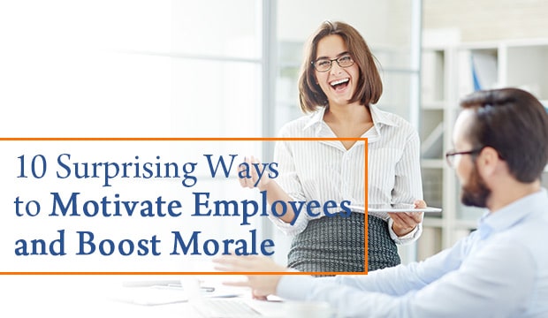 10 Surprising Ways to Motivate Employees and Boost Morale